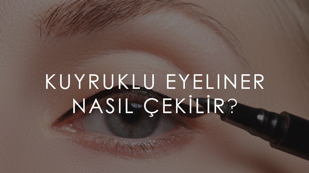 Kuyruklu Eyeliner Nasıl Çekilir?