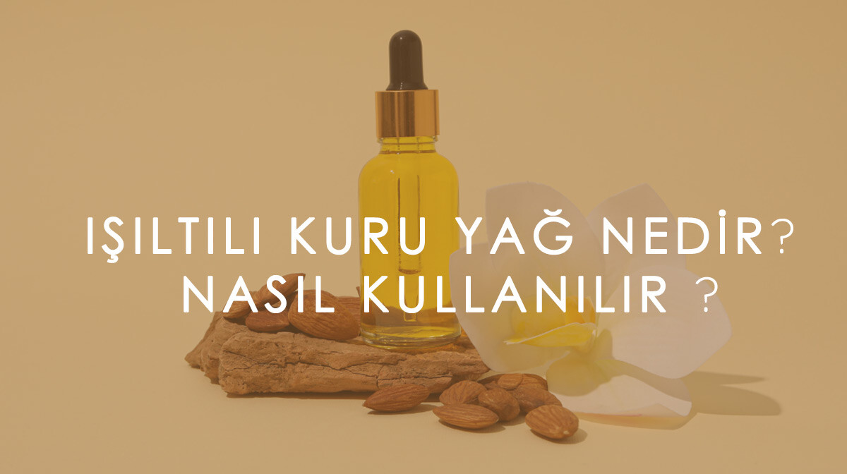 Işıltılı Kuru Yağ Nedir? Nasıl Kullanılır?